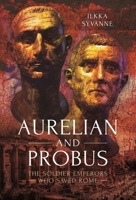 Aurelian and Probus: The Soldier Emperors Who Saved Rome 1399021451 Book Cover