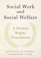 Social Work and Social Welfare: A Human Rights Foundation 0190612827 Book Cover