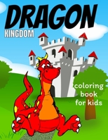 Dragon coloring book for kids: Coloring book happy for kids girls and boys age 1 to 12   , and teens 1659489318 Book Cover