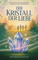 Der Kristall der Liebe: Eine Geschichte über Zusammenhalt, Magie und wahre Verbundenheit (German Edition) B0DT7J86PX Book Cover