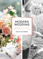 Modern Wedding: Creating a Celebration That Looks and Feels Like You 1579659969 Book Cover