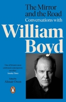 The Mirror and the Road: Conversations with William Boyd 0241987334 Book Cover
