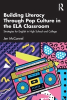 Building Literacy Through Pop Culture in the ELA Classroom: Strategies for English in High School and College 1032419644 Book Cover