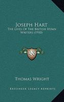 Joseph Hart: The Lives Of The British Hymn Writers 1177295067 Book Cover