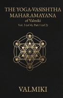 The Yoga-Vasishtha Maharamayana of Valmiki, Vol. 3 (of 4), Part 1 1636525202 Book Cover