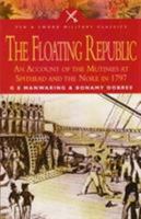 FLOATING REPUBLIC: An Account of the Mutinies at Spithead and The Nore in 1797 (Pen & Sword Military Classics) B000869DKO Book Cover