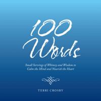 100 Words: Small Servings of Whimsy and Wisdom to Calm the Mind and Nourish the Heart 1982214031 Book Cover