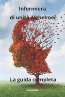 Infermiera di unità Alzheimer - La guida completa (Tutto sull'infermiera con SILVIA REALI) (Italian Edition) B0CS9X9FJW Book Cover
