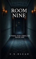 ROOM NINE: A Mara Voss Thriller — Book One (The Mara Voss Files) B0H7N2RQ9Z Book Cover