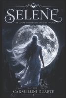 Selene — The Lunar Goddess of Ancient Greece (Mitologias do Mundo: As Histórias que Moldaram a Humanidade) B0H1QQGBZS Book Cover