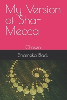 My Version of Sha-Mecca: Chosen B0CK3ZX1PM Book Cover