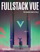 Fullstack Vue: The Complete Guide to Vue.js 1987595297 Book Cover