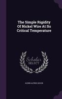 The Simple Rigidity of Nickel Wire at Its Critical Temperature 1276749295 Book Cover