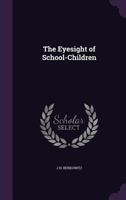 The Eyesight of School-Children 1022782894 Book Cover