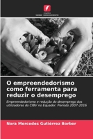 O empreendedorismo como ferramenta para reduzir o desemprego (Portuguese Edition) 6206486990 Book Cover