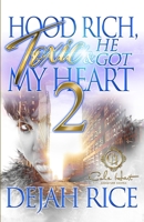 Hood Rich, Toxic & He Got My Heart 2: An Urban Romance B09WH5S7VR Book Cover