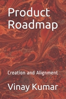 Product Roadmap: Creation and Alignment B085RNLGKL Book Cover