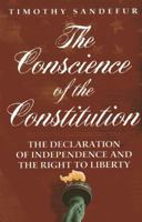 The Conscience of the Constitution: The Declaration of Independence and the Right to Liberty 1939709695 Book Cover