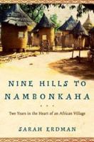 Nine Hills to Nambonkaha: Two Years in the Heart of an African Village 0312423128 Book Cover
