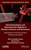 Nanotechnologies and Nanomaterials Applied to Chemical Sensors and Biosensors: Applications to the Environment, Medicine and Health 1786306603 Book Cover