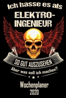 Ich hasse es als Elektro-Ingenieur so gut aus zu sehen aber was soll ich machen - Wochenplaner 2020: DIN A5 Kalender / Terminplaner / Wochenplaner ... - Jede Woche auf 2 Seiten (German Edition) 1671209362 Book Cover