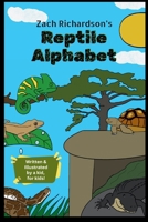 Zach's Reptile Alphabet: Reptile Facts and Fun Rhymes written and illustrated by a young animal enthusiast (Zach's Creature Alphabet Learning Books) 1068516380 Book Cover