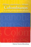 Dichos, Expresiones y Refranes Colombianos y de Otros Paises Hispanohablantes 1463356757 Book Cover