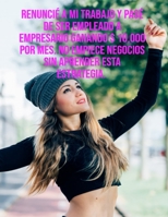 Renuncié a mi trabajo y pasé de ser empleado a empresario ganando $ 10,000 por mes. No empiece negocios sin aprender esta estrategia. B08DC5VZCV Book Cover