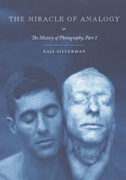 The Miracle of Analogy: or The History of Photography, Part 1 0804793999 Book Cover