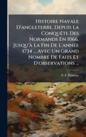 Histoire Navale D'angleterre, Depuis La ConquÃate Des Normands En 1066, Jusqu'Ã La Fin De L'annÃ(c)e 1734 ... Avec Un Grand Nombre De Faits Et D'observations ... (French Edition) 1024320774 Book Cover