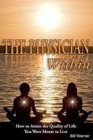 The Physician Within: How to Attain the Quality of Life You Were Meant to Live 145287137X Book Cover