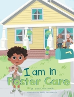 I Am in Foster Care B0C6YY6GCZ Book Cover