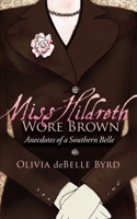Miss Hildreth Wore Brown: Anecdotes of a Southern Belle 1600377483 Book Cover