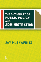 The Dictionary of Public Policy and Administration 0367318415 Book Cover