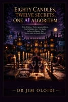 EIGHTY CANDLES, TWELVE SECRETS, ONE AI ALGORITHM: Five children. Twelve grandchildren. One forbidden love. One Judas. And an intelligence that knows what the family buried. B0HHB2JH7N Book Cover