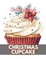 Christmas Cupcake Coloring Book: 100+ New Designs for All Ages B0CPWRD2FK Book Cover
