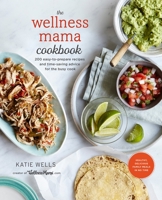 The Wellness Mama Cookbook 0451496914 Book Cover
