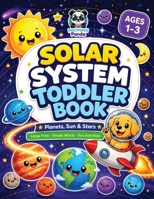 Solar System Toddler Book: First Space Adventure for Kids Ages 1-3 | Planets, Sun & Stars | Large Print with Simple Words | Colorful Illustrations for ... Dot Marker Coloring, and Fun Activities 1953149960 Book Cover