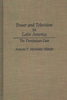 Power and Television in Latin America: The Dominican Case 0275942759 Book Cover