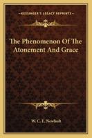 The Phenomenon of the Atonement and Grace 1425476635 Book Cover