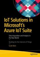 IoT Solutions in Microsoft's Azure IoT Suite: Data Acquisition and Analysis in the Real World 1484221427 Book Cover