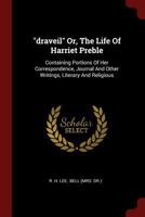"draveil" Or, The Life Of Harriet Preble: Containing Portions Of Her Correspondence, Journal And Other Writings, Literary And Religious... 1018713484 Book Cover
