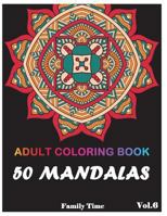 Mandala Adult Coloring Book: 50+ Mandala Images Stress Relieving Patterns Coloring Book For Relaxation, Meditation, Happiness and Relief & Art Color Therapy(Volume 6) 1722253975 Book Cover