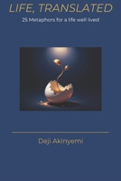 Life, Translated: 25 Metaphors for a life well lived B0GZC7YF2H Book Cover