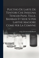 Plictho de larte de tentori che insegna tenger pani, telle, banbasi et sede si per larthe magiore come per la comvne 1016911874 Book Cover