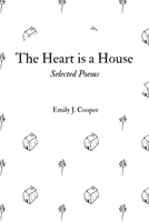 The Heart is a House: Selected Poems by Emily J. Cooper 0578473739 Book Cover