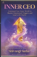 Inner CEO: Command your Inner World to Master Emotional Triggers and Lead with Clarity B0GCCXXQTB Book Cover