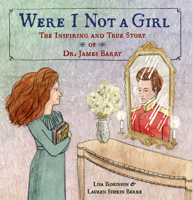 Were I Not a Girl: The Inspiring and True Story of Dr. James Barry 1984849050 Book Cover