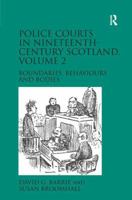 Police Courts in Nineteenth-Century Scotland, Volume 2: Boundaries, Behaviours and Bodies 1472449673 Book Cover