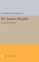 Mr. Justice Murphy: A Political Biography 069162240X Book Cover